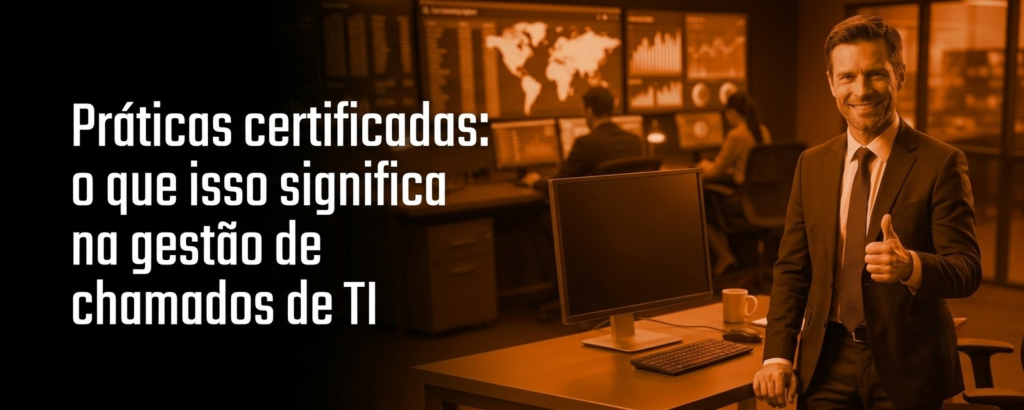Banner - Práticas certificadas o que isso significa na gestão de chamados de TI